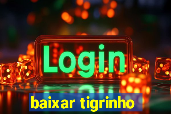 baixar tigrinho